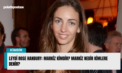 Rose Hanbury kimdir? Leydi Rose Hanbury: Markiz kimdir? Markiz nedir kimlere denir?