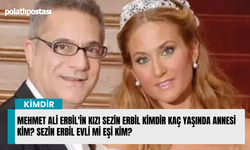 Mehmet Ali Erbil'in kızı Sezin Erbil kimdir kaç yaşında annesi kim? Sezin Erbil evli mi eşi kim?
