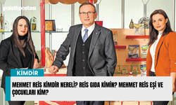 Mehmet Reis kimdir nereli? Reis Gıda kimin? Mehmet Reis eşi ve çocukları kim?