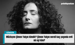 Müzisyen Çimen Yalçın kimdir? Çimen Yalçın nereli kaç yaşında evli mi eşi kim?