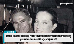 Nermin Bezmen’in ilk eşi Pamir Bezmen kimdir? Nermin Bezmen kaç yaşında aslen nereli kaç çocuğu var?