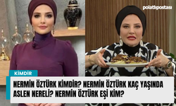 Nermin Öztürk kimdir? Nermin Öztürk kaç yaşında aslen nereli? Nermin Öztürk eşi kim?