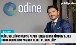 Odine Solutions CEO'su Alper Tunga Burak Kimdir? Alper Tunga Burak Kaç Yaşında Nereli ve Mesleği?