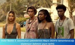 Outer Banks 4. sezonunun çekimlerinin Mayıs 2024'te tamamlanacağı söyleniyor (tahmini yayın tarihi)