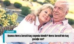 Oyuncu Nevra Serezli kaç yaşında kimdir? Nevra Serezli'nin kaç çocuğu var?