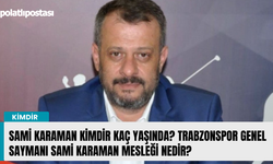 Sami Karaman Kimdir Kaç Yaşında? Trabzonspor Genel Saymanı Sami Karaman Mesleği Nedir?