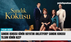 Sandık Kokusu kimin hayatını anlatıyor? Sandık Kokusu tılsım kimin kızı?