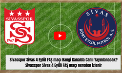 Sivasspor Sivas 4 Eylül FAŞ maçı Hangi Kanalda Canlı Yayınlanacak? Sivasspor Sivas 4 Eylül FAŞ maçı nereden izlenir