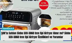 ŞOK'ta Satılan Sinbo SCO-5060 fırın tipi Airfryer Alınır mı? Sinbo SCO-5060 fırın tipi Airfryer Özellikleri ve Yorumlar
