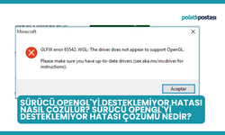 Sürücü OpenGL'yi Desteklemiyor Hatası Nasıl Çözülür? Sürücü OpenGL'yi Desteklemiyor Hatası Çözümü Nedir?