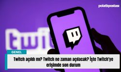 Twitch açıldı mı? Twitch ne zaman açılacak? İşte Twitch'ye erişimde son durum