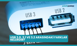 USB 3.0, 3.1 ve 3.2 Arasındaki Farklar Nelerdir?