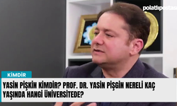 Yasin Pişkin kimdir? Prof. Dr. Yasin Pişgin nereli kaç yaşında hangi üniversitede?