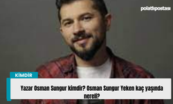 Yazar Osman Sungur kimdir? Osman Sungur Yeken kaç yaşında nereli?