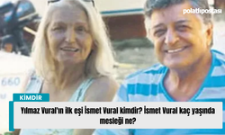 Yılmaz Vural'ın ilk eşi İsmet Vural kimdir? İsmet Vural kaç yaşında mesleği ne?