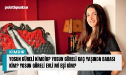 Yosun Güreli kimdir ne iş yapıyor? Yosun Güreli kaç yaşında babası kim? Yosun Güreli evli mi eşi kim?