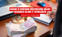 Akbank ve Denizbank Müşterilerine Müjde! Hesabınıza 50.000 TL Yatırılabilir!