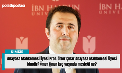 Anayasa Mahkemesi Üyesi Prof. Ömer Çınar Anayasa Mahkemesi Üyesi kimdir? Ömer Çınar kaç yaşında mesleği ne?
