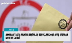 Ankara Ayaş'ta muhtar seçimleri sonuçları 2024 Ayaş kazanan muhtar listesi