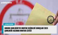 Ankara Çamlıdere'de muhtar seçimleri sonuçları 2024 Çamlıdere kazanan muhtar listesi