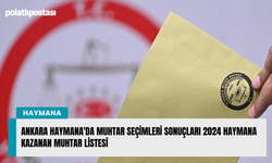Ankara Haymana'da muhtar seçimleri sonuçları 2024 Haymana kazanan muhtar listesi