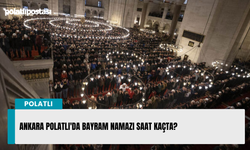 Ankara Polatlı'da Bayram namazı saat kaçta?