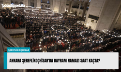 Ankara Şereflikoçhisar'da Bayram namazı saat kaçta?