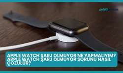 Apple Watch Şarj Olmuyor Ne Yapmalıyım? Apple Watch Şarj Olmuyor Sorunu Nasıl Çözülür?