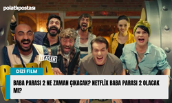 Baba Parası 2 ne zaman çıkacak? Netflix Baba Parası 2 olacak mı?