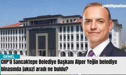 CHP'li Sancaktepe Belediye Başkanı Alper Yeğin belediye binasında jakuzi aradı ne buldu?