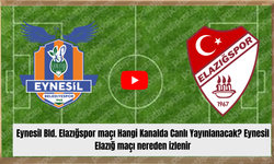 Eynesil Bld. Elazığspor maçı Hangi Kanalda Canlı Yayınlanacak? Eynesil Elazığ maçı nereden izlenir