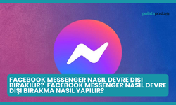 Facebook Messenger Nasıl Devre Dışı Bırakılır? Facebook Messenger Nasıl Devre Dışı Bırakma Nasıl Yapılır?