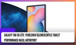 Galaxy Tab S6 Lite: Yenilenen İşlemcileriyle Tablet Performansı Nasıl Artırıyor?