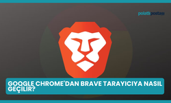 Google Chrome'dan Brave Tarayıcıya Nasıl Geçilir?