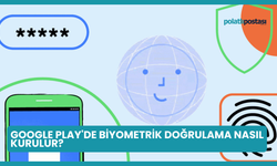 Google Play'de Biyometrik Doğrulama Nasıl Kurulur?