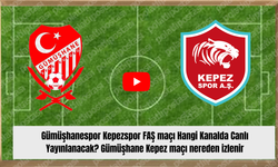 Gümüşhanespor Kepezspor FAŞ maçı Hangi Kanalda Canlı Yayınlanacak? Gümüşhane Kepez maçı nereden izlenir