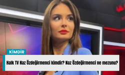 Halk TV Naz Özdeğirmenci kimdir? Naz Özdeğirmenci ne mezunu?