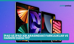 iPad ve iPad Air Arasındaki Farklılıklar ve Hangisi Daha İyi?