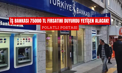 İş Bankası 75000 TL fırsatını duyurdu yetişen alacak!