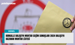 Kırıkkale Balışeyh muhtar seçim sonuçları 2024 Balışeyh kazanan muhtar listesi
