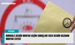 Kırıkkale Keskin muhtar seçim sonuçları 2024 Keskin kazanan muhtar listesi