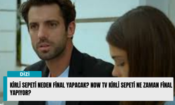 Kirli Sepeti Neden Final Yapacak? NOW TV Kirli Sepeti Ne Zaman Final Yapıyor?