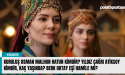 Kuruluş Osman Malhun Hatun kimdir? Yıldız Çağrı Atiksoy kimdir, kaç yaşında? Berk Oktay eşi hamile mi?