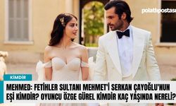 Mehmed: Fetihler Sultanı Mehmet'i Serkan Çayoğlu'nun eşi kimdir? Oyuncu Özge Gürel kimdir kaç yaşında nereli?