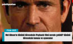 Mel Gibson'ın Gününü Göreceksin (Payback) filmi nerede çekildi? Gününü Göreceksin konusu ve oyuncuları