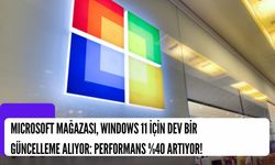 Microsoft Mağazası, Windows 11 İçin Dev Bir Güncelleme Alıyor: Performans %40 Artıyor!
