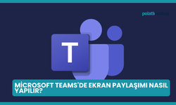 Microsoft Teams'de Ekran Paylaşımı Nasıl Yapılır?