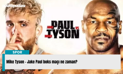 Mike Tyson - Jake Paul boks maçı ne zaman?