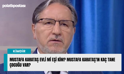 Mustafa Karataş evli mi eşi kim? Mustafa Karataş'ın kaç tane çocuğu var?