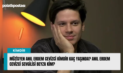 Müzisyen Anıl Erdem Cevizci kimdir kaç yaşında? Anıl Erdem Cevizci sevgilisi Beyza kim?